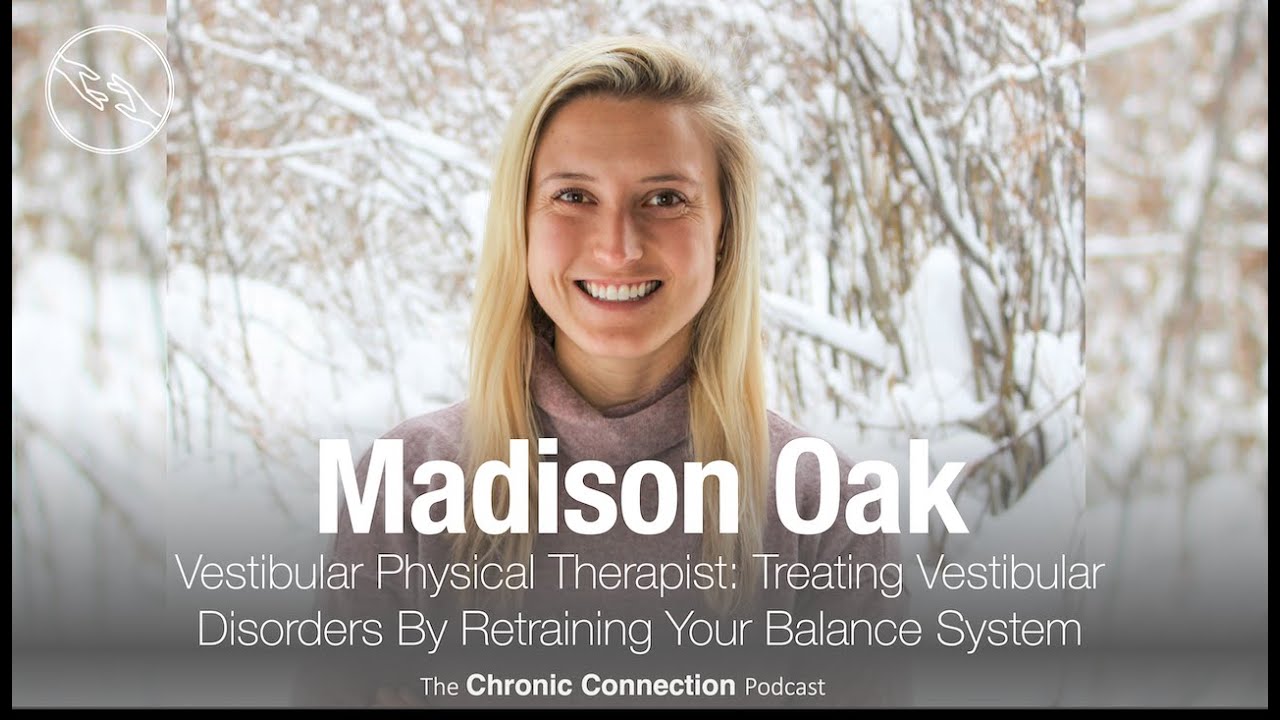 The Vertigo Doctor, Dr. Madison Oak: How Vestibular Physical Therapy Can Retrain Your Balance System