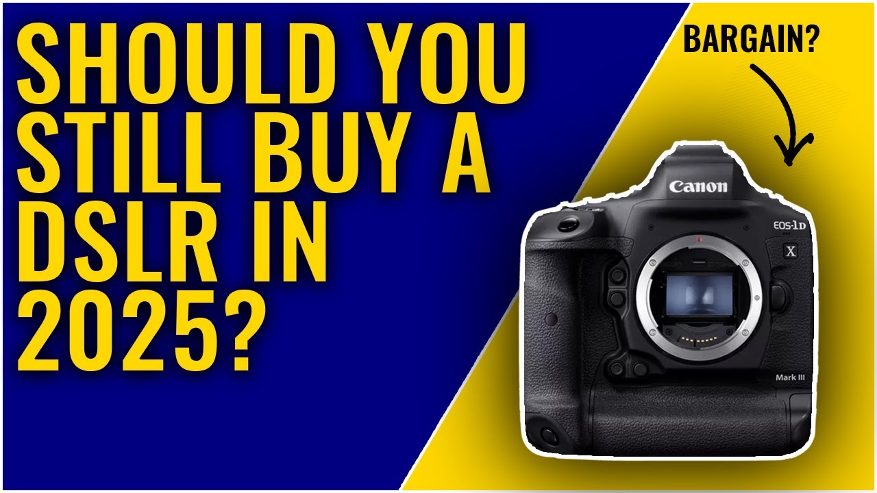 Should you buy a DSLR in 2025?