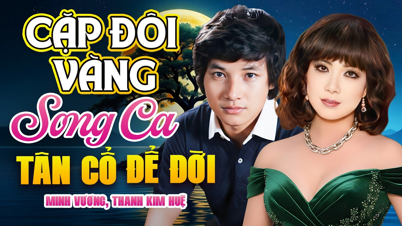 Cặp Đôi Vàng Thanh Kim Huệ & Minh Vương | Những Bản Tân Cổ Giao Duyên Bất Hủ Vang Danh