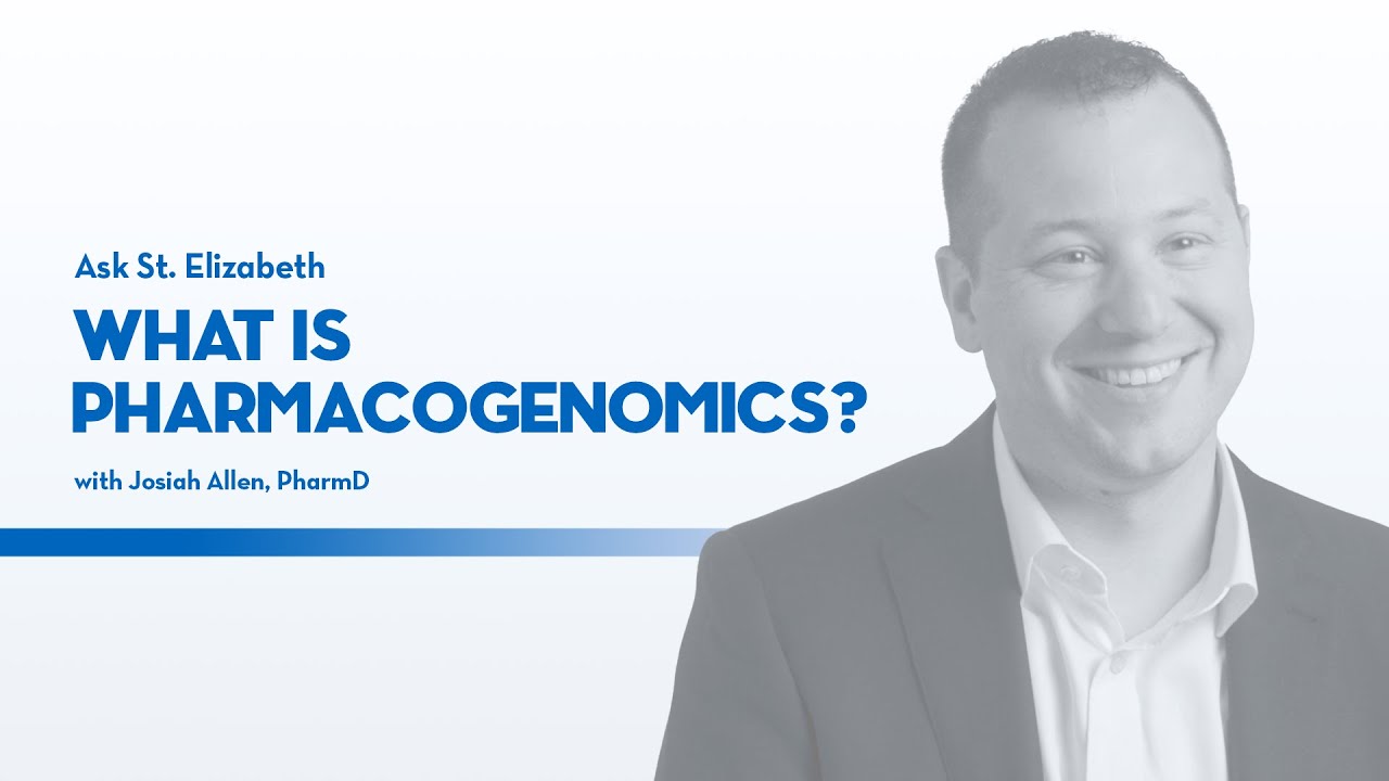 What is Pharmacogenomic Testing? | Ask St. Elizabeth
