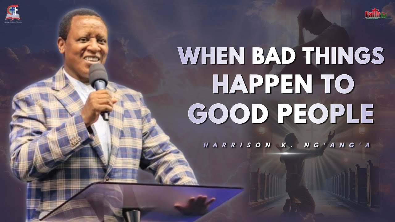 Harrison K. Ng'ang'a • When Bad Things Happen To Good People • Phaneroo