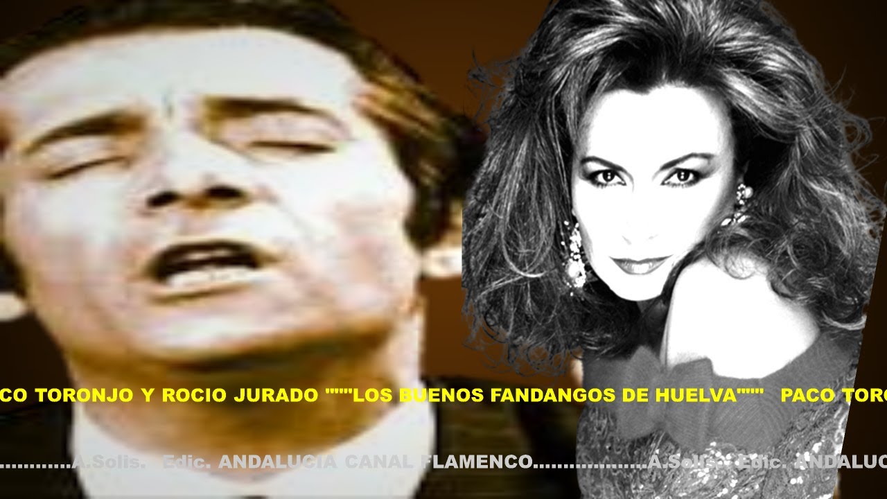 FANDANGOS DE HUELVA PACO TORONJO Y ROCIO JURADO