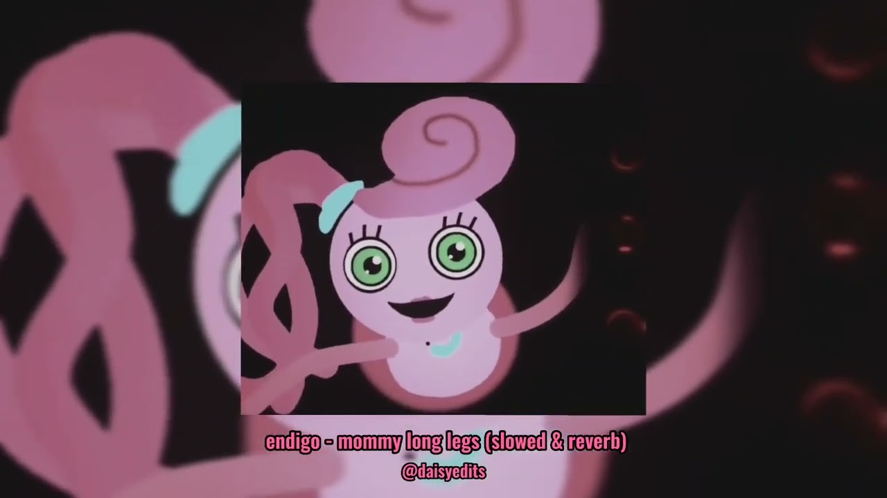 endigo - mommy long legs (slowed & reverb)