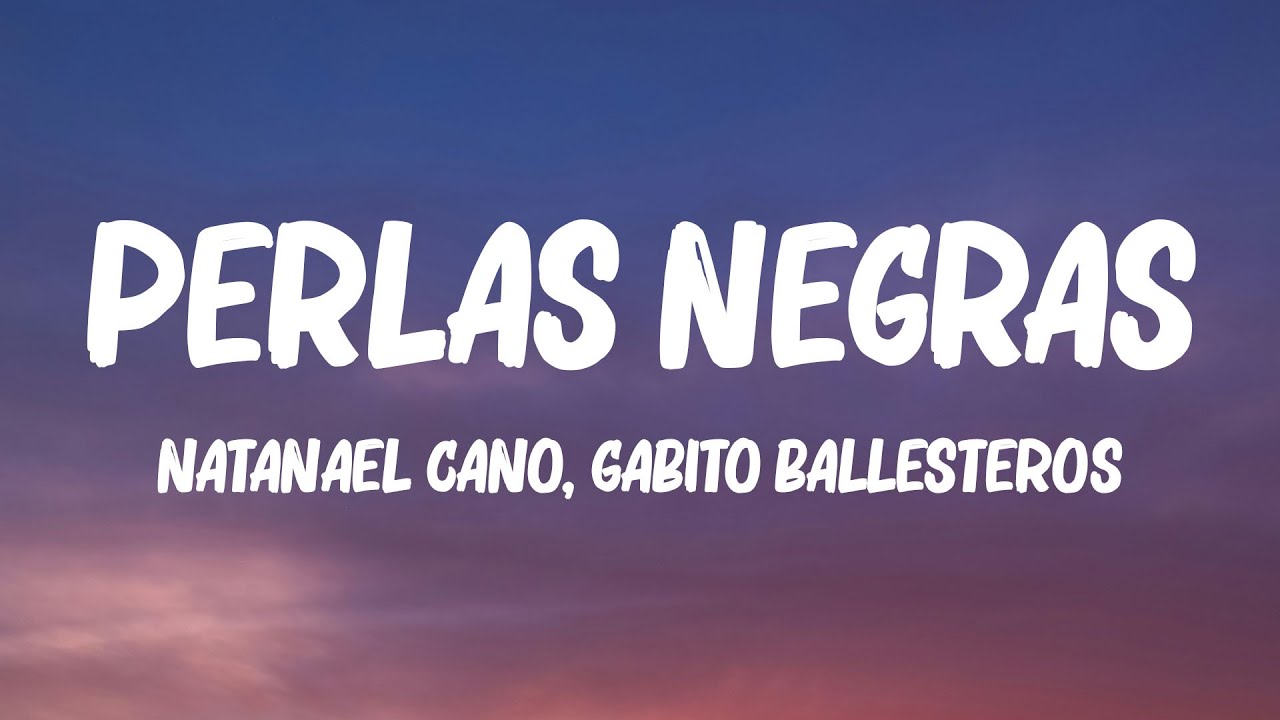 Natanael Cano, Gabito Ballesteros - Perlas Negras (Letra / Lyrics)