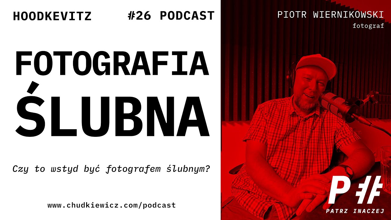 Fotografia Ślubna - Piotr Wiernikowski  - #podcast 26 Patrz Inaczej  -  rozmawia #Hoodkevitz