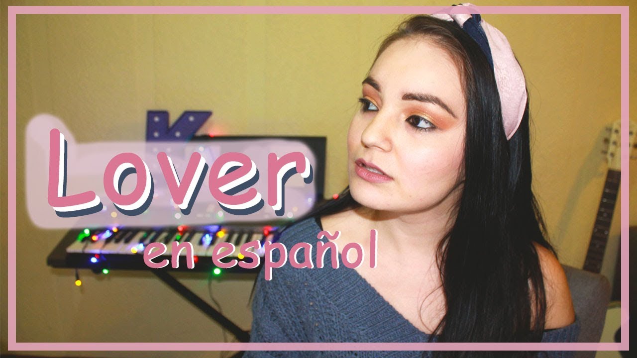 LOVER - Taylor Swift (Cover en español) Karen Malacara