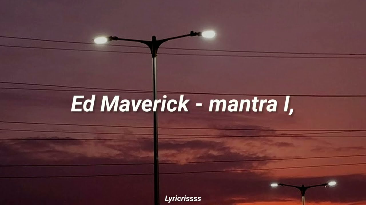 Ed Maverick - mantra I, | Letra
