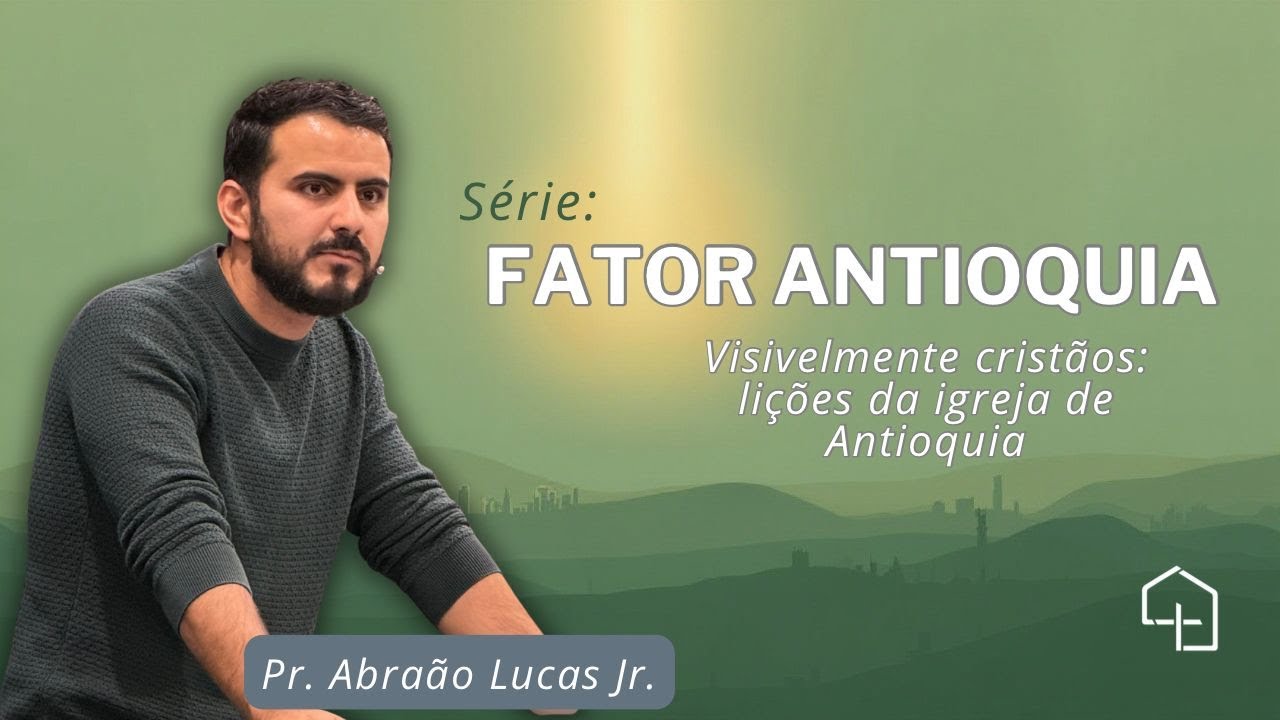Fator Antioquia #2 | Visivelmente Cristãos — Lições da Igreja de Antioquia | Pr Abraāo Lucas Jr