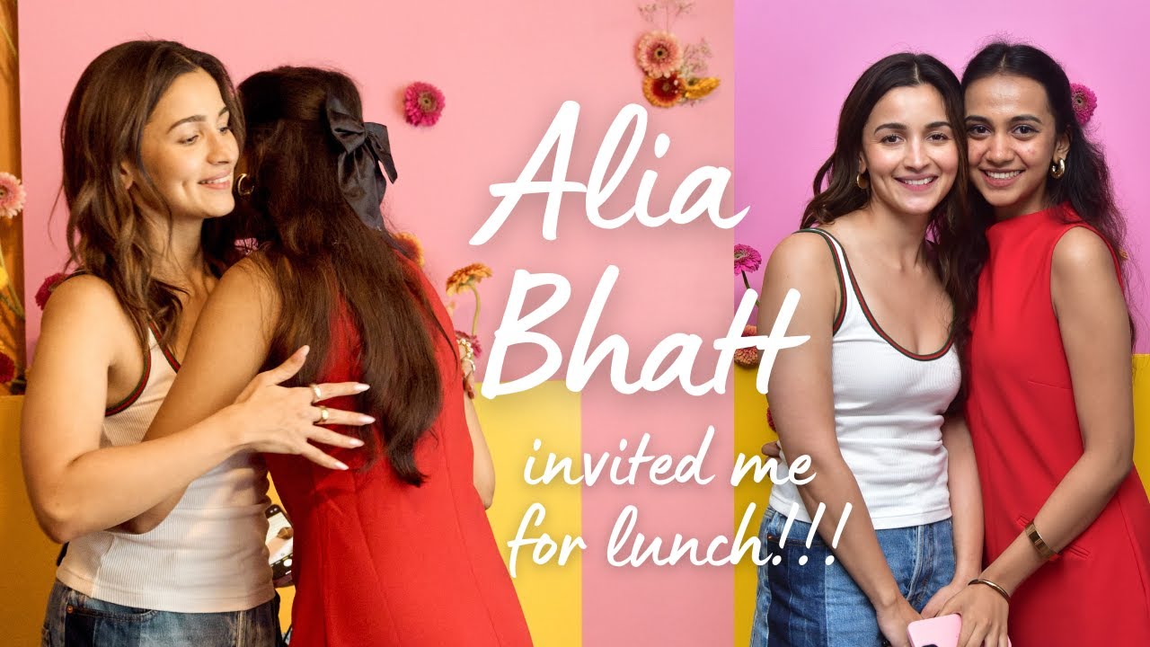 ALIA BHATT INVITED ME FOR LUNCH WITH HER!!!
