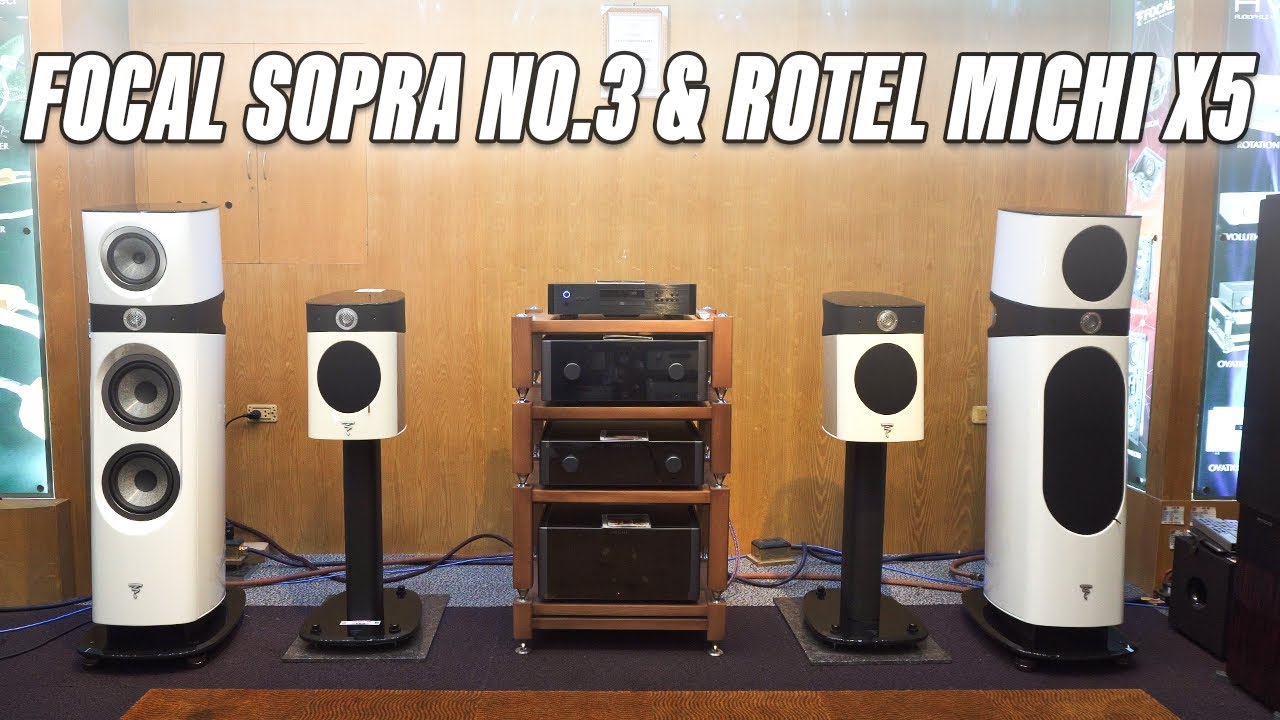 Focal Sopra No.3 & Rotel Michi X5 – Dàn hi-end có năng lượng và độ động choáng ngợp