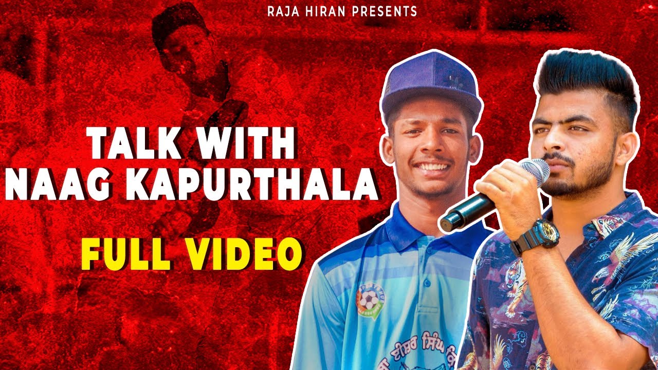 Talk with Naag Kapurthala || Full Video || Raja Hiran