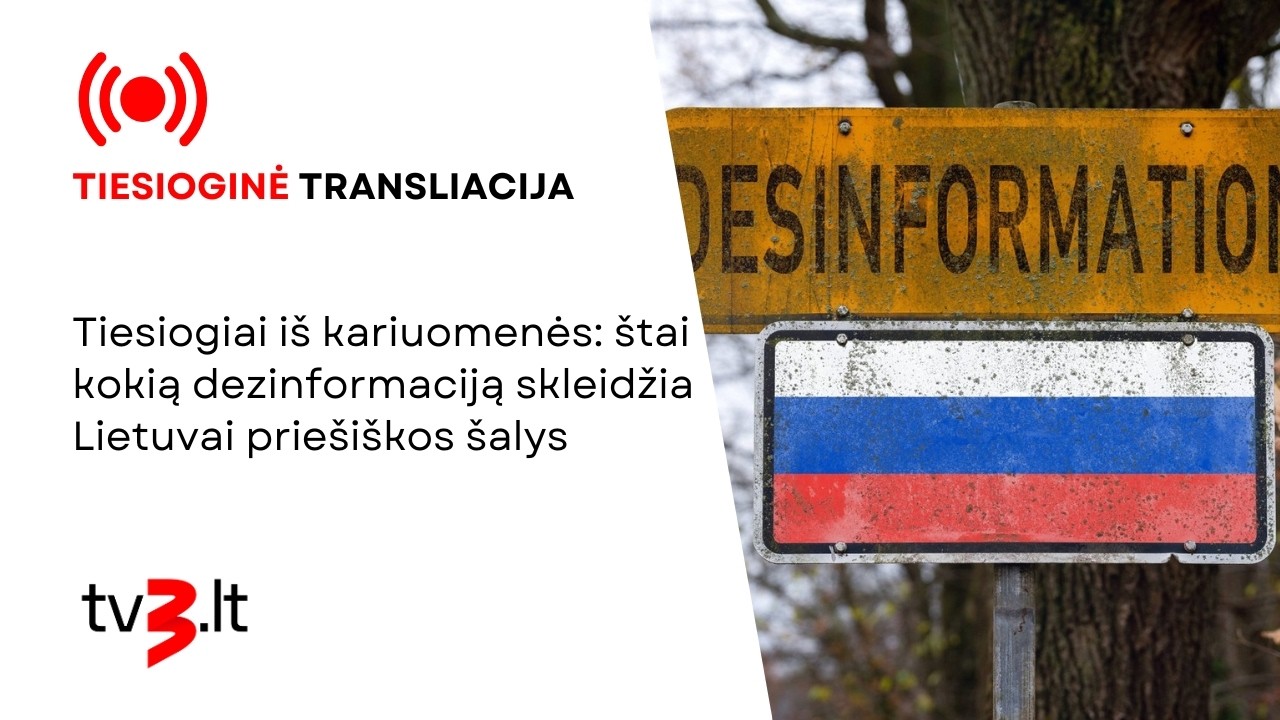 Tiesiogiai iš kariuomenės: štai kokią dezinformaciją skleidžia Lietuvai priešiškos šalys