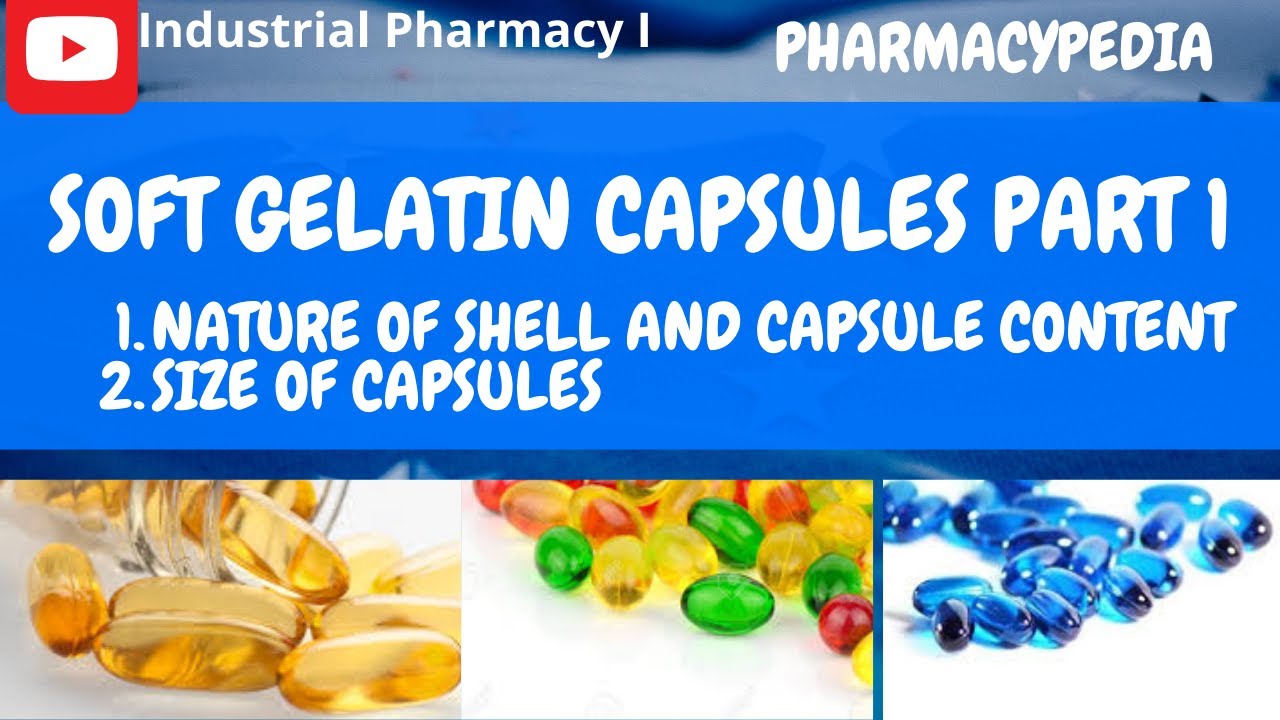 SOFT GELATIN CAPSULES | PART 1| NATURE OF SHELL AND THE CAPSULE |  INDUSTRIAL PHARMACY | B.PHARM