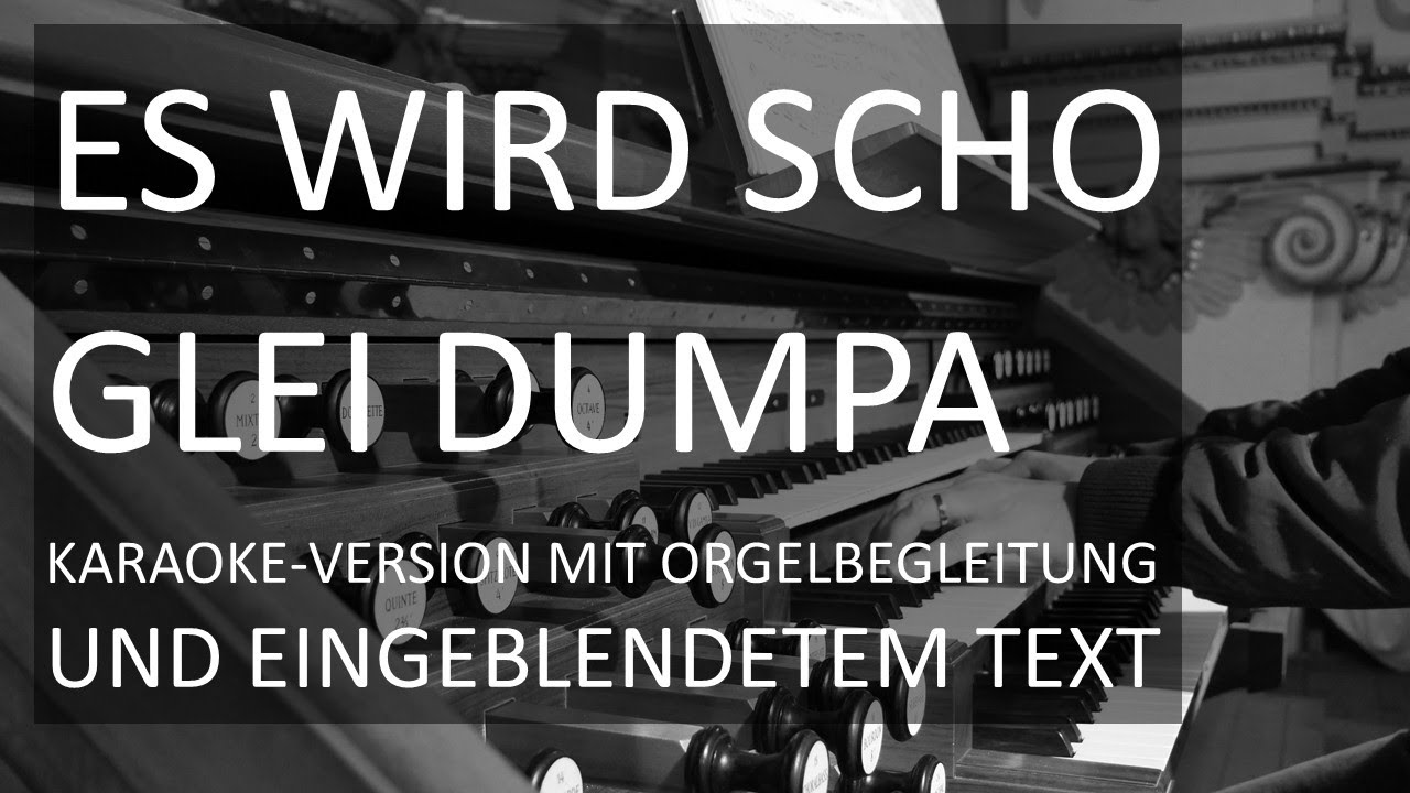 Es wird scho glei dumpa - Karaoke-Version mit Orgelbegleitung und eingeblendetem Text