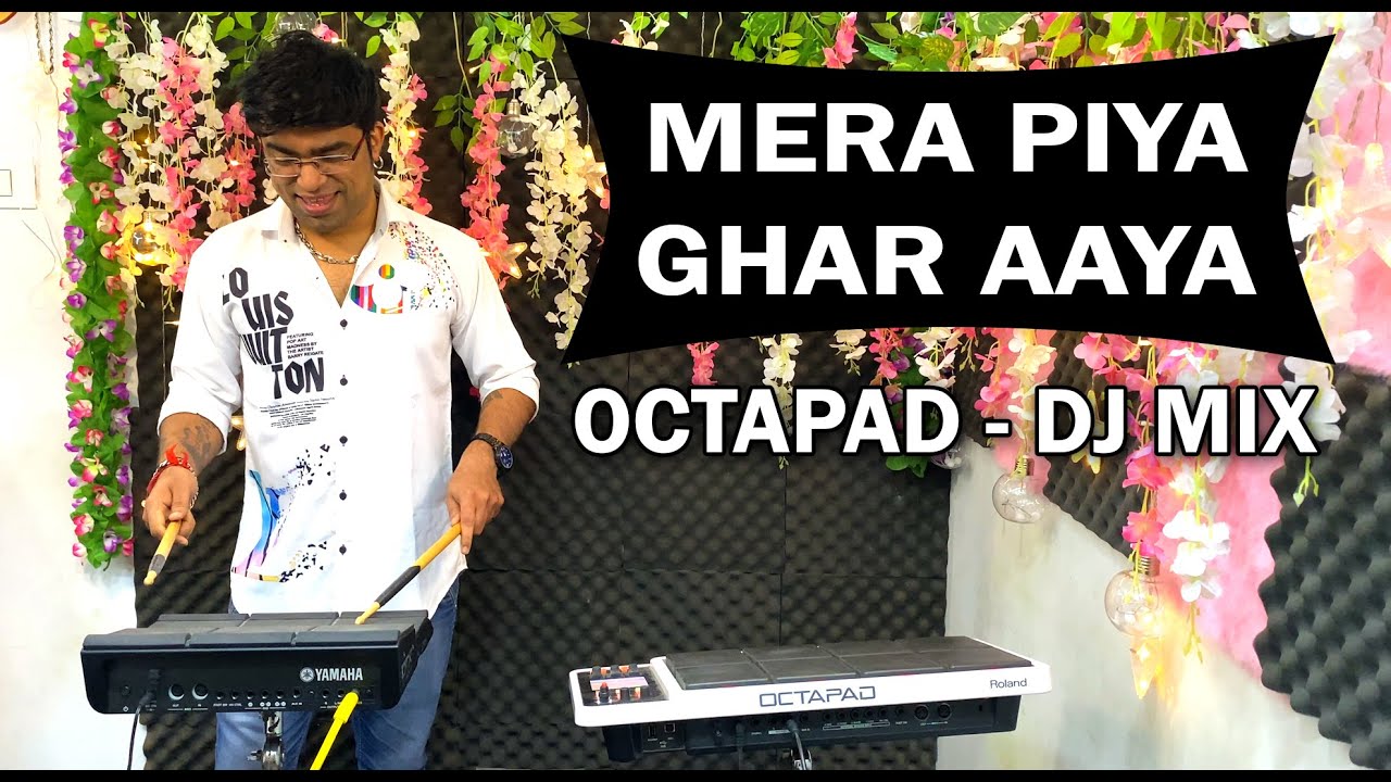 Mera Piya Ghar Aaya | Octapad - DJ MIX | Music | Full Bass | Bollywood Song Remix | Janny Dholi