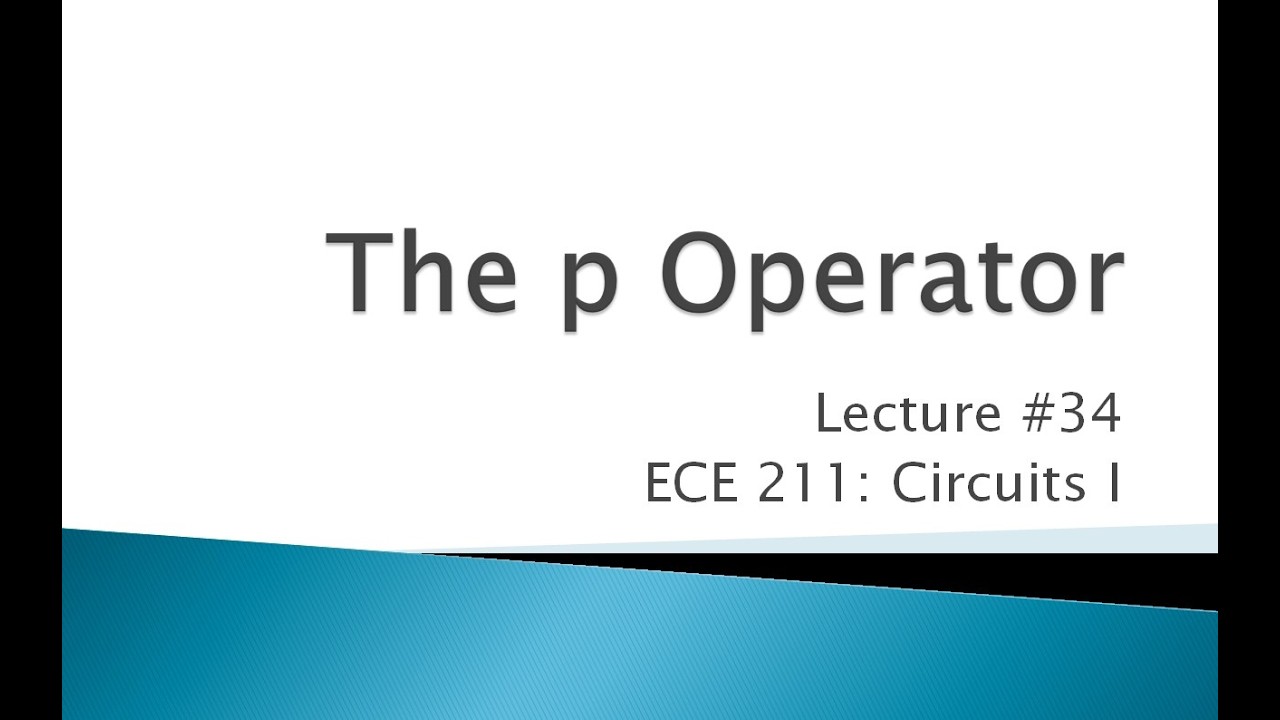 ECE 211-34 The p Operator