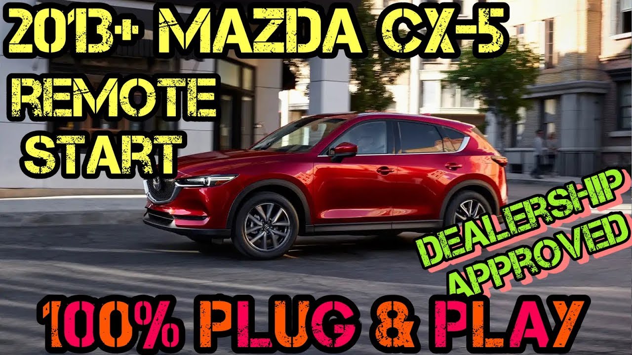 2013+  Mazda CX-5 100% Plug & Play Remote Start Kit - FULL INSTALL