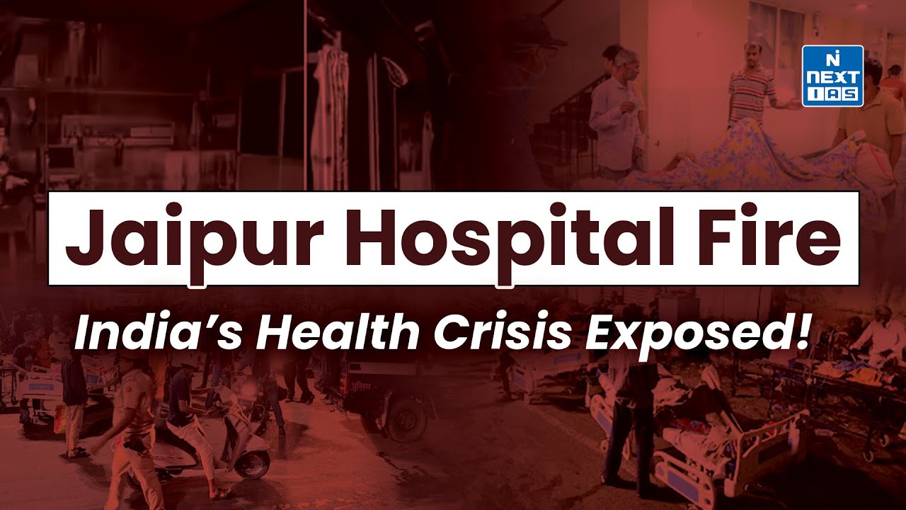 India&rsquo;s Hospital Safety in Crisis | Lessons from the Jaipur Fire Tragedy | NEXT IAS