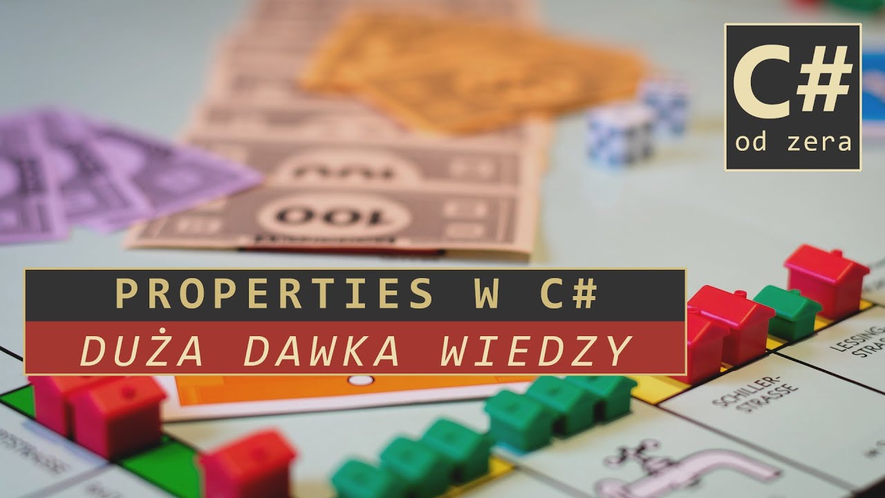 Właściwości w C# - bliższe zapoznanie z tematem - C# od zera #17