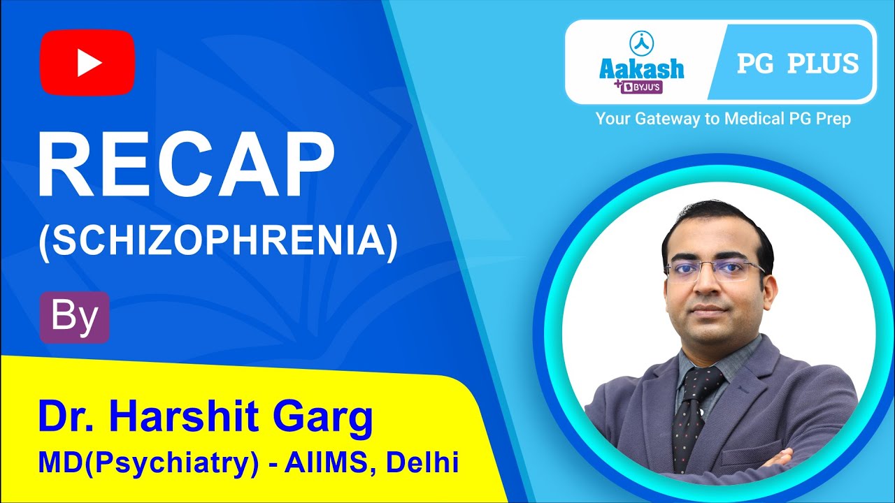 Recap Video on Schizophrenia by Dr. Harshit Garg | Aakash PG Plus