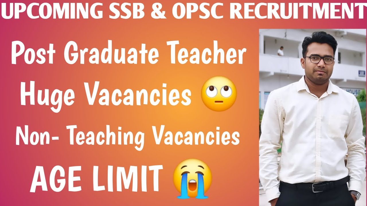 UPCOMING SSB & OPSC RECRUITMENT 🔥 || PGT & NON-TEACHING || AGE LIMIT || GOVERNMENT TEACHERS