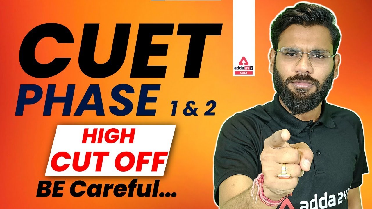 CUET Cut off 2022 | CUET 2022 Phase 1 & 2 | High Cut off Be Careful | CUET Expected cut off 2022