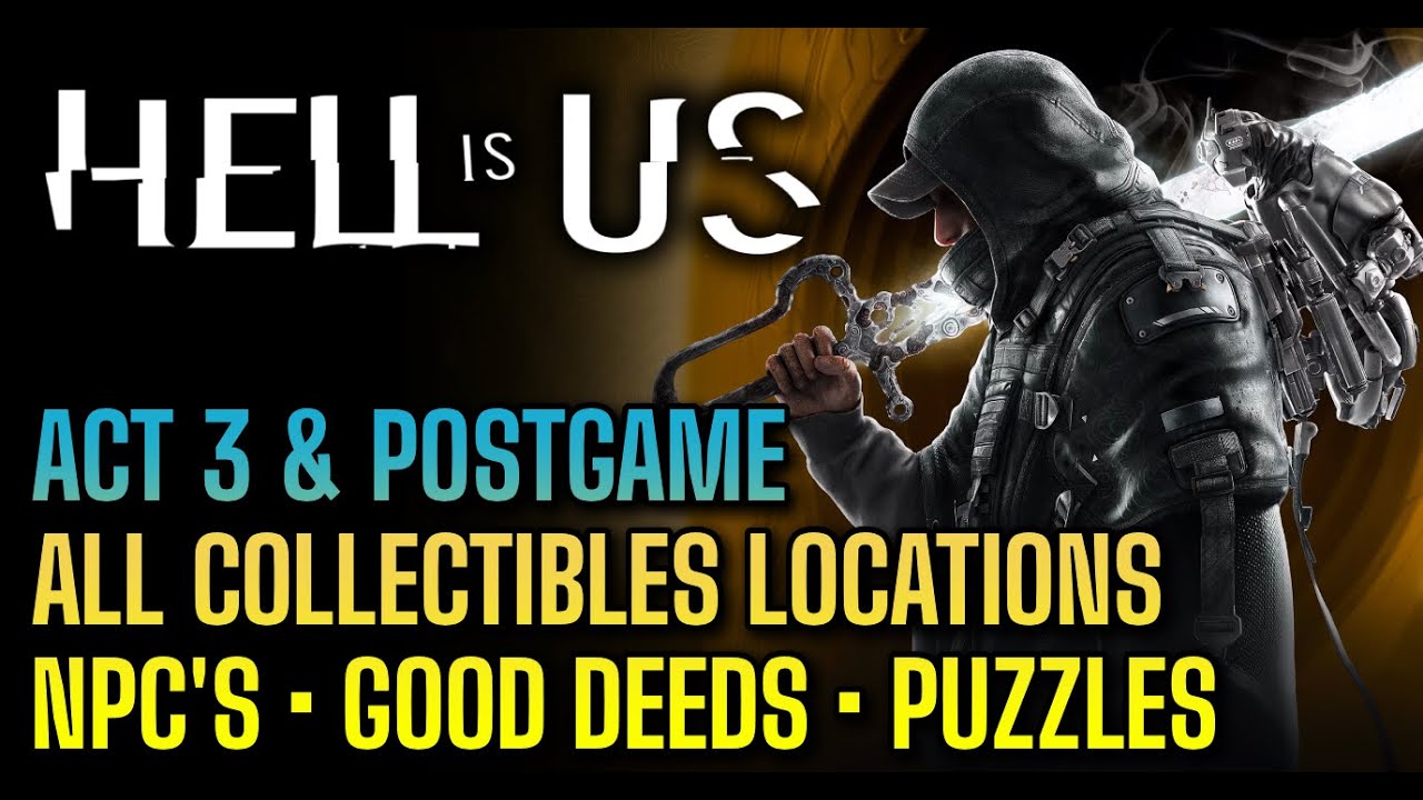 Hell is Us - All Collectibles locations, good deeds, puzzles - Act 3 & Postgame