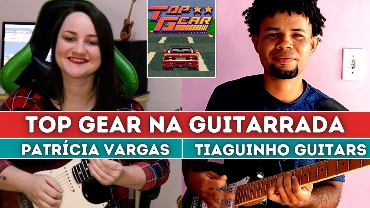 Top Gear Theme (Guitarrada) by Tiaguinho Guitars e Patrícia Vargas 🎸🎮