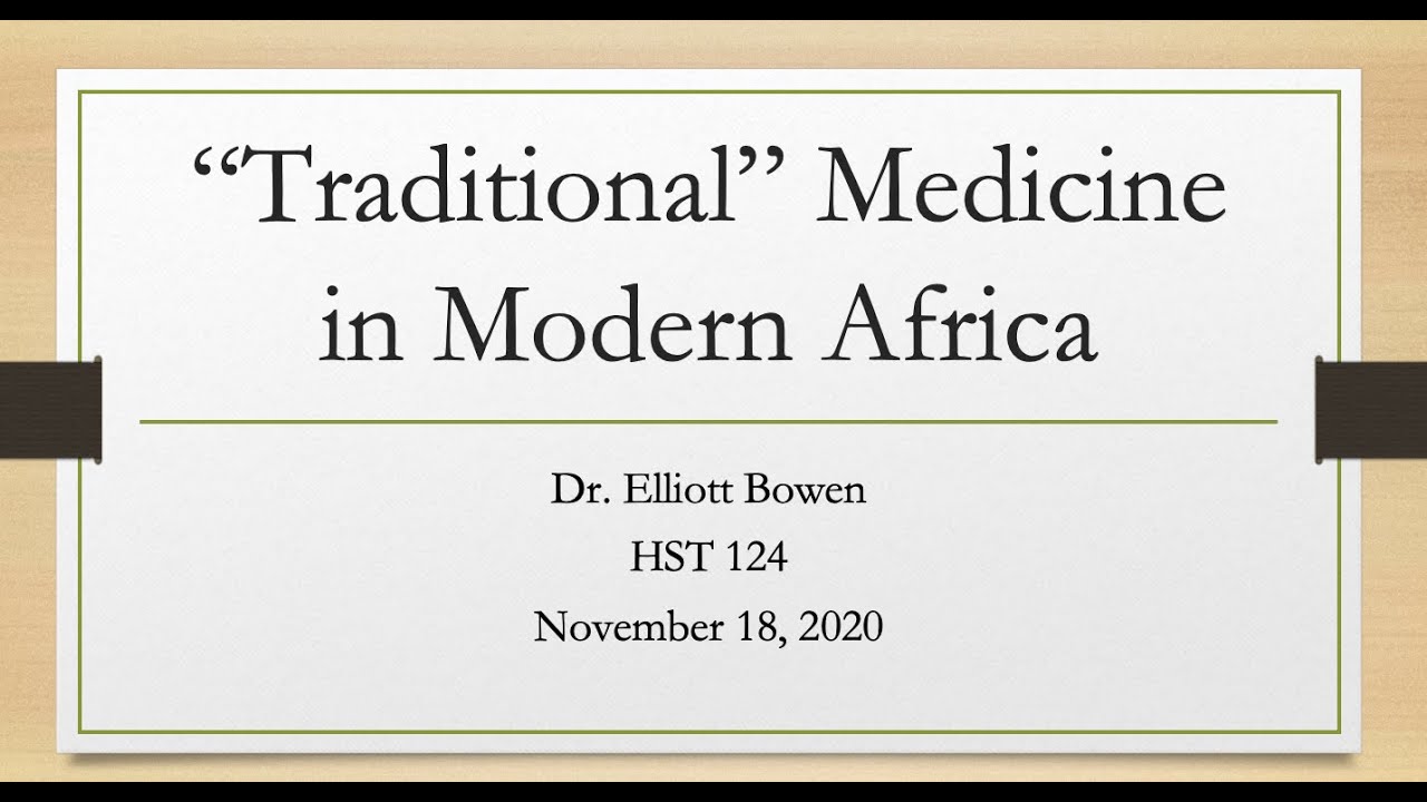 HST 124 Fall 2020 Lecture 14b: Traditional Medicine in Modern Africa (cont.)