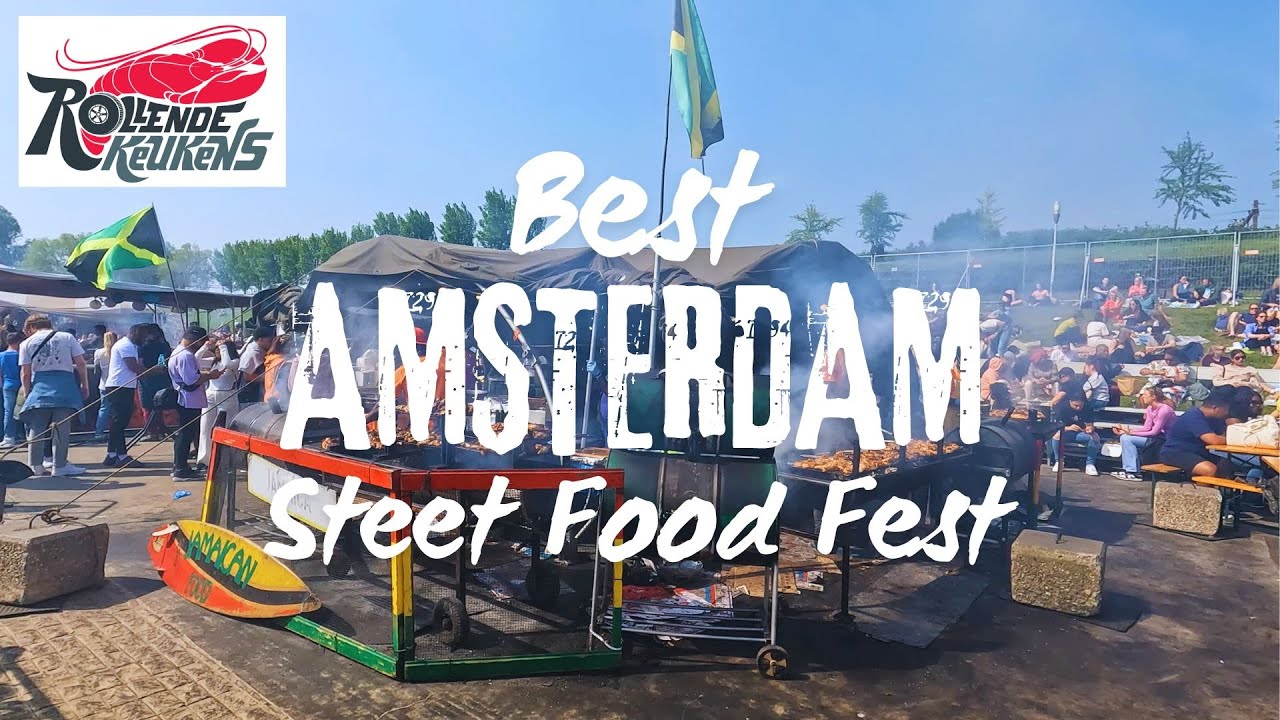 AMSTERDAM’s BEST STREET FOOD Festival! | Rollende Keukens