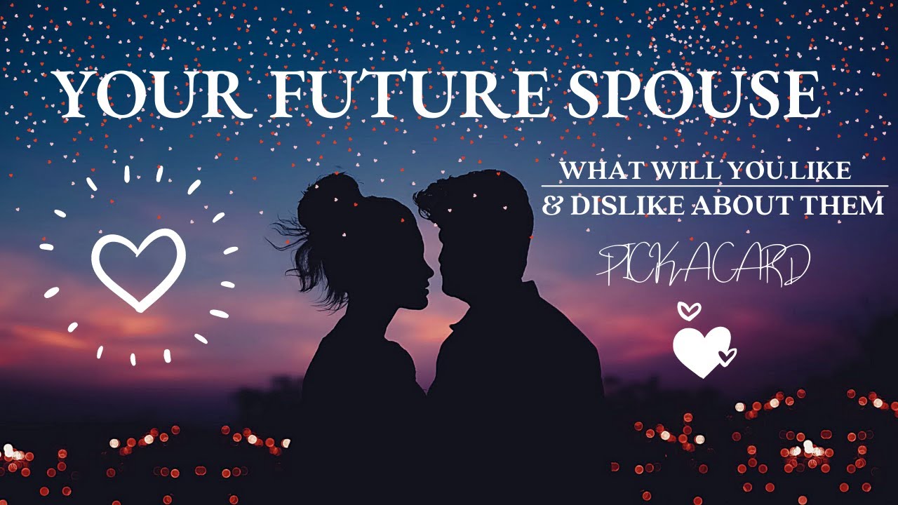 💞YOUR FUTURE SPOUSE💞WHAT WILL YOU LIKE & DISLIKE ABOUT THEM PICK A CARD #futurespouse #love