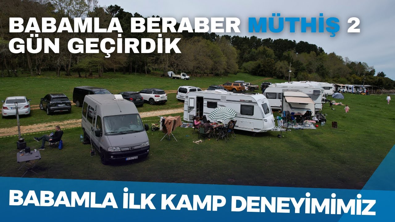 BABAMLA BERABER İLK KAMP DENEYİMİMİZ !!! @KaravanTime