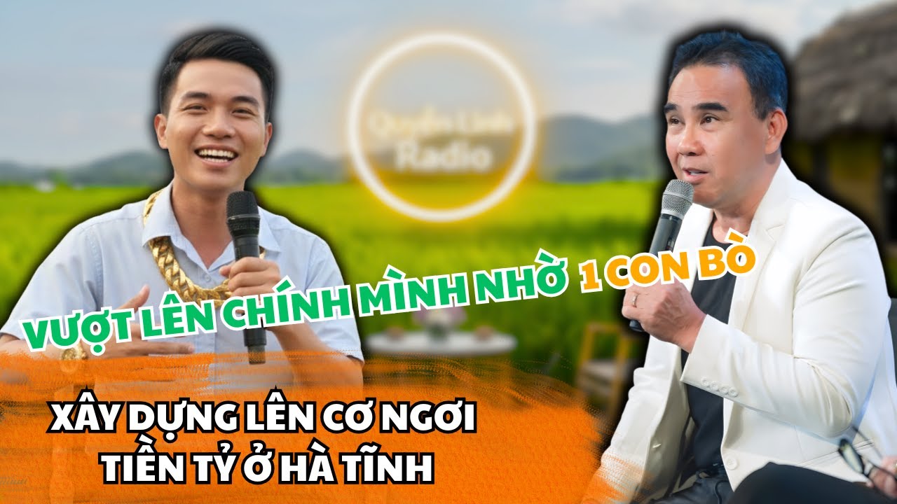 Tâm Sự Cùng Quyền Linh: Xuất Phát Tay Trắng Với Một Con Bò – 20 Năm Sau Sở Hữu Cơ Ngơi Chục Tỷ