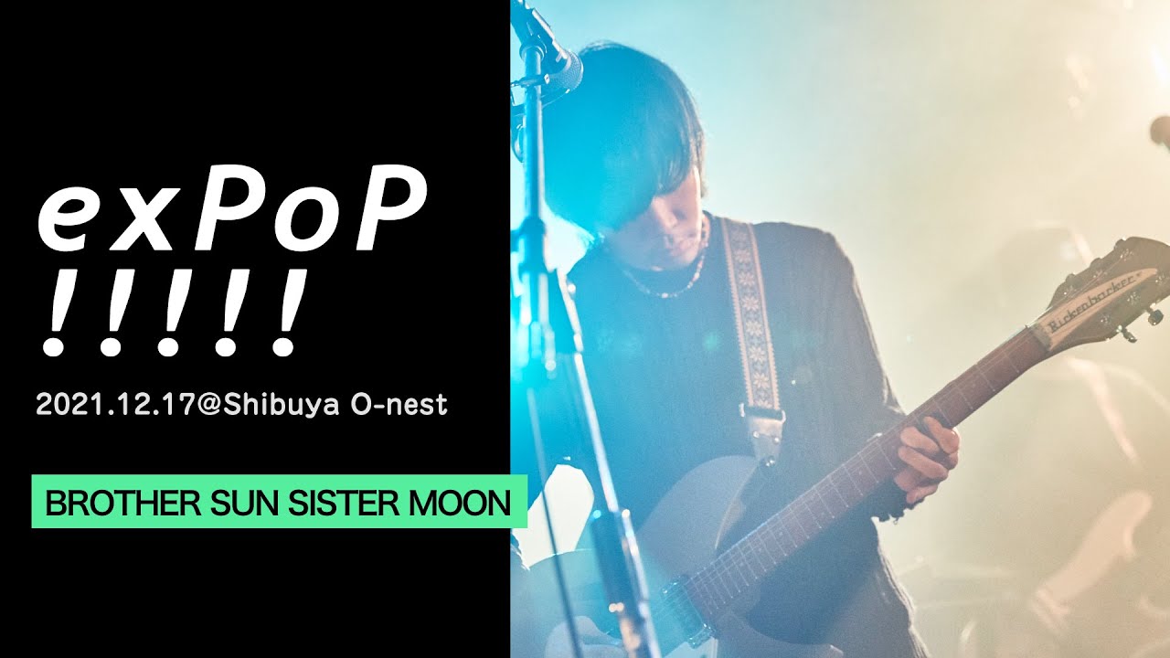 BROTHER SUN SISTER MOON：Live at 『exPoP!!!!! vol.135』Try、A Whale Song、Heartbreak、etc