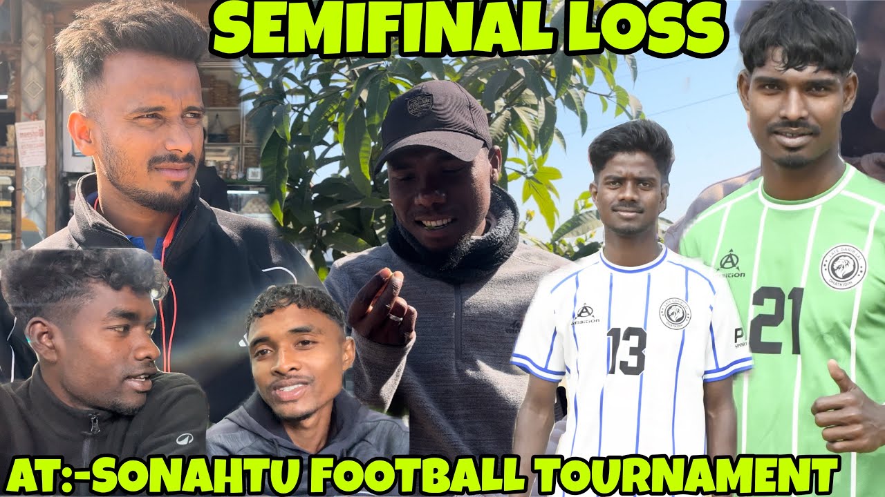 SEMIFINAL LOSS AT:-SONAHTU FOOTBALL TOURNAMENT 2026||Vlog Video ||16/02/2026
