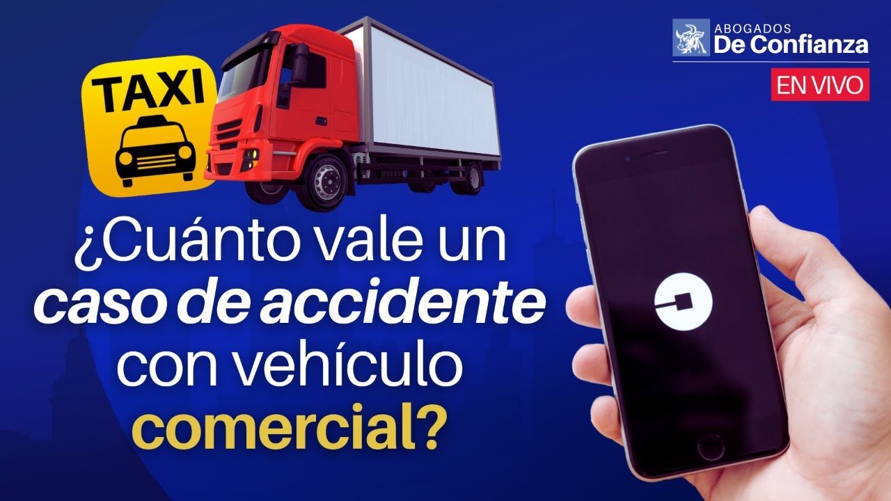 🚛 ¿Cuánto Vale un Caso de Accidente con Vehículo Comercial? 🚕 (Taxi, Camión, Uber, Bus)