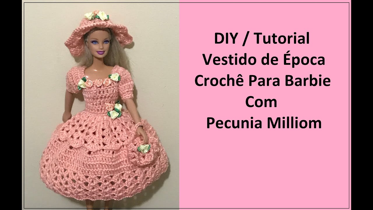 DIY Tutorial Vestido de Época de Crochê Para Barbie Com Pecunia Milliom
