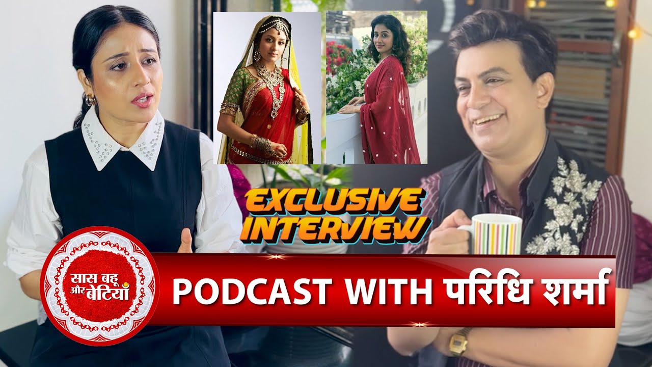 Exclusive: Paridhi Sharma Opens Up About Haq, Jodha Akbar, And Her Journey From TV To Films | SBB