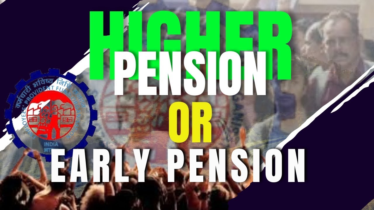 Eps Pension Scheme At what Age Can you Apply for Early Pension /HigherPension What Process of claim?