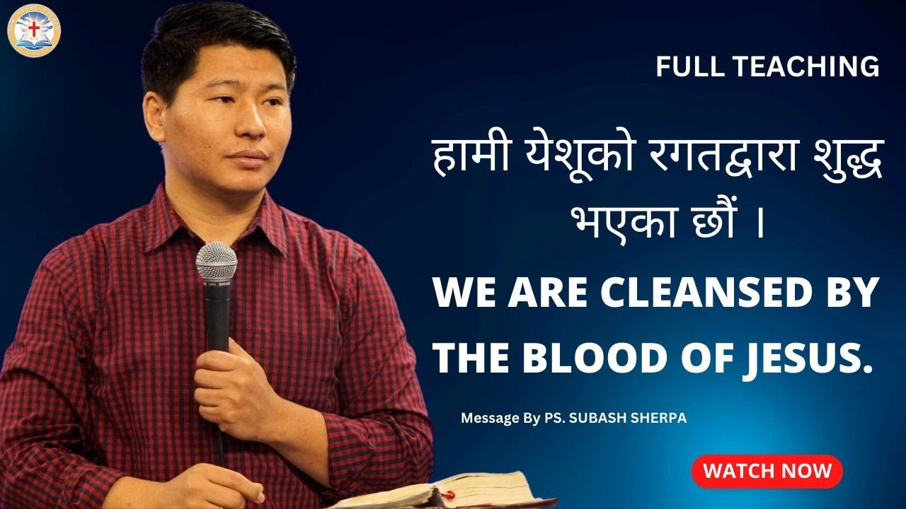 WE ARE CLEANSED BY THE BLOOD OF JESUS (PT-2) | Ps.SUBASH SHERPA | NEW GLORY CHURCH | NEPALI SERMON