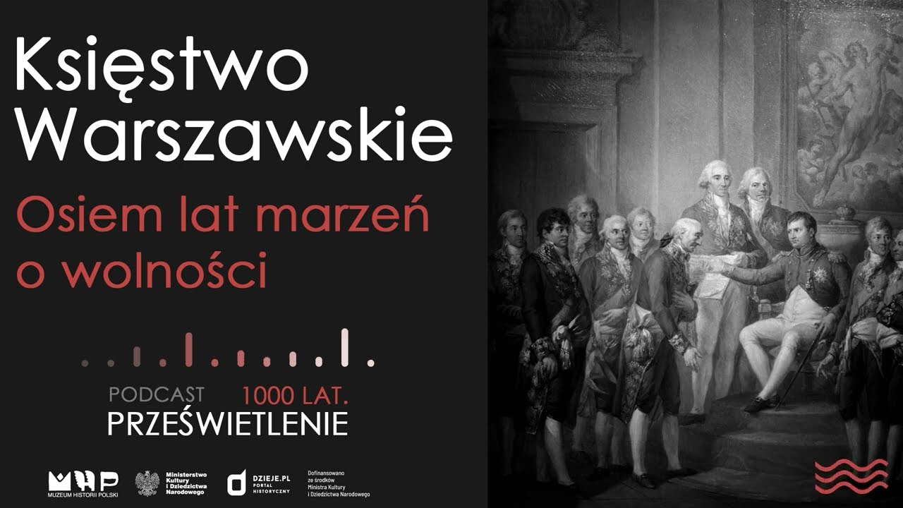 Księstwo Warszawskie. Osiem lat marzeń o wolności. Zaprasza Łukasz Starowieyski