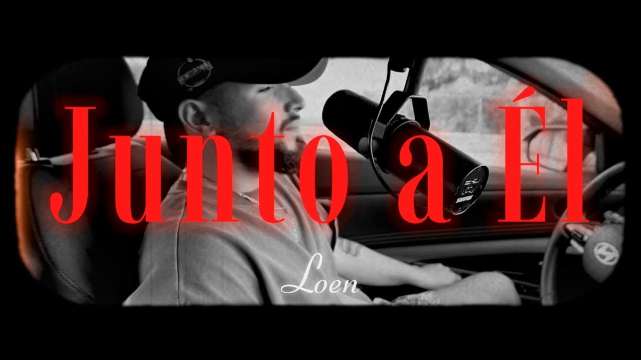 Loen - Junto a &Eacute;l (Video Oficial)