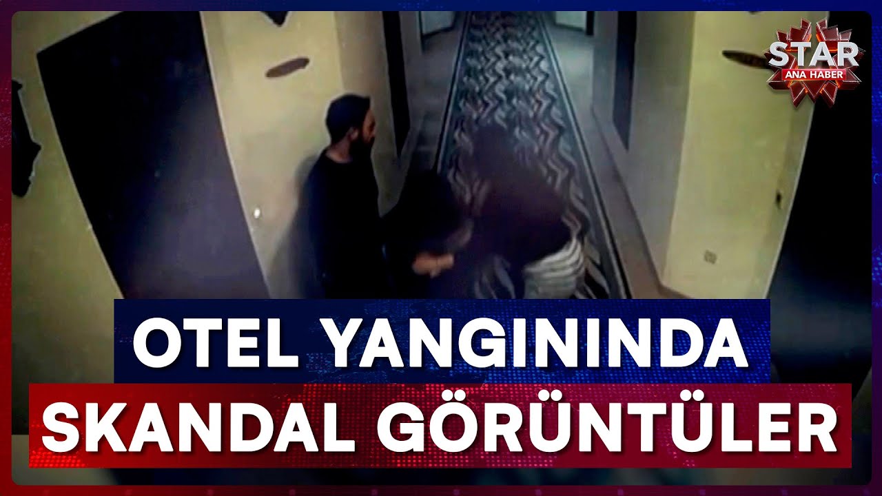 Otel Yangını Faciasında Skandal Görüntüler Ortaya Çıktı! | Star Ana Haber