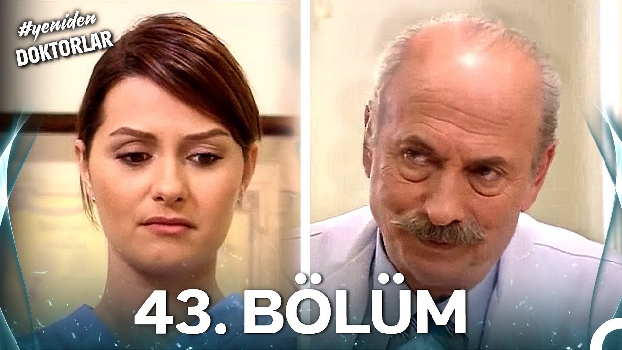 #YENİDEN Doktorlar 43. B&ouml;l&uuml;m