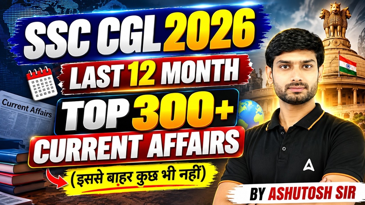 SSC CGL2026 | LAST 12 MONTH TOP 300+ CURRENT AFFAIRS | by Ashutosh sir