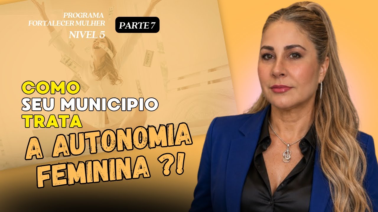 NIVEL 5 | PROGRAMA FORTALECER MULHER - AUTONOMIA, RENDA E SUPERAÇÃO DA DEPENDÊNCIA FINANCEIRA