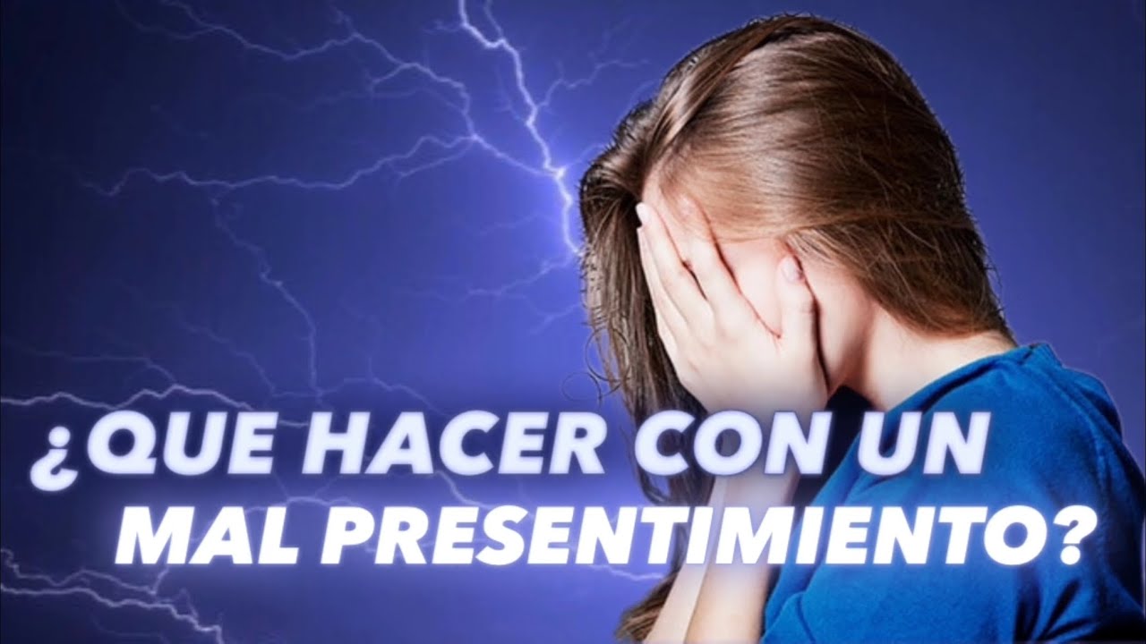 &iquest;Qu&eacute; hacer frente a un MAL PRESENTIMIENTO?