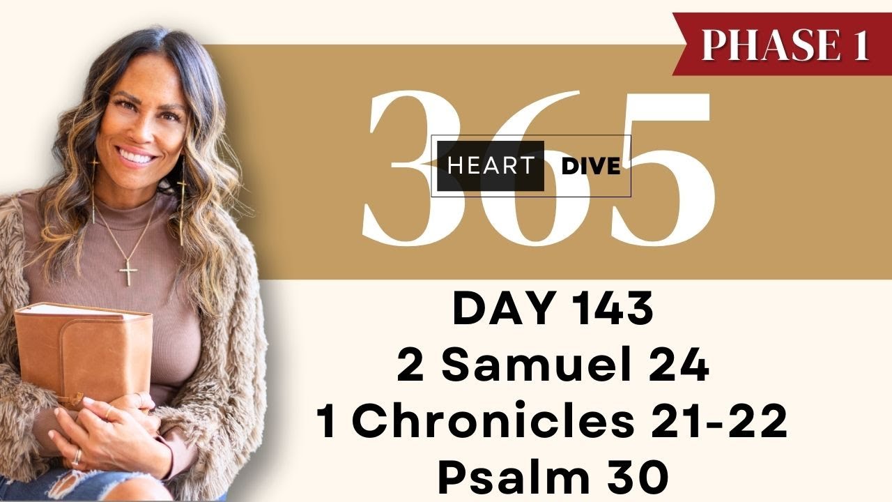 Day 143 2 Samuel 24, 1 Chronicles 21-22, Psalm 30 | Daily One Year Bible Study | Bible Commentary