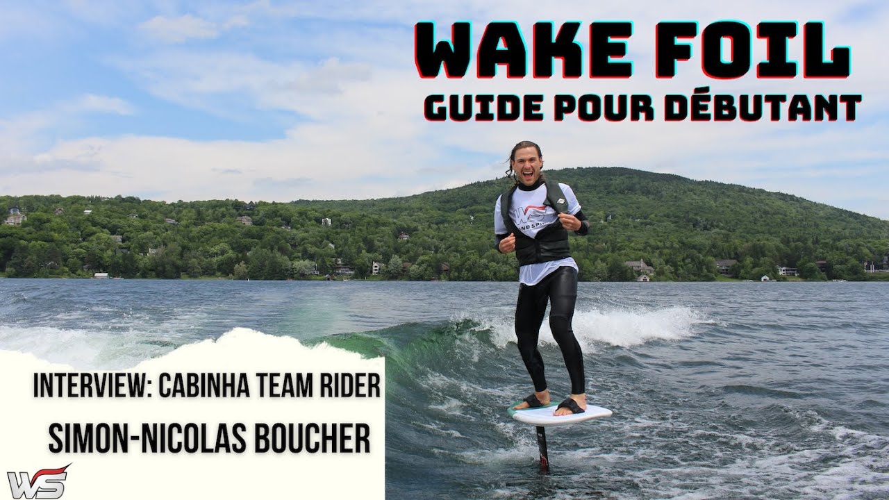 WAKE FOIL AU QUÉBEC | ÉPISODE 1| GUIDE POUR DÉBUTANT AVEC CABRINHA TEAM RIDER SIMON-NICOLAS BOUCHER