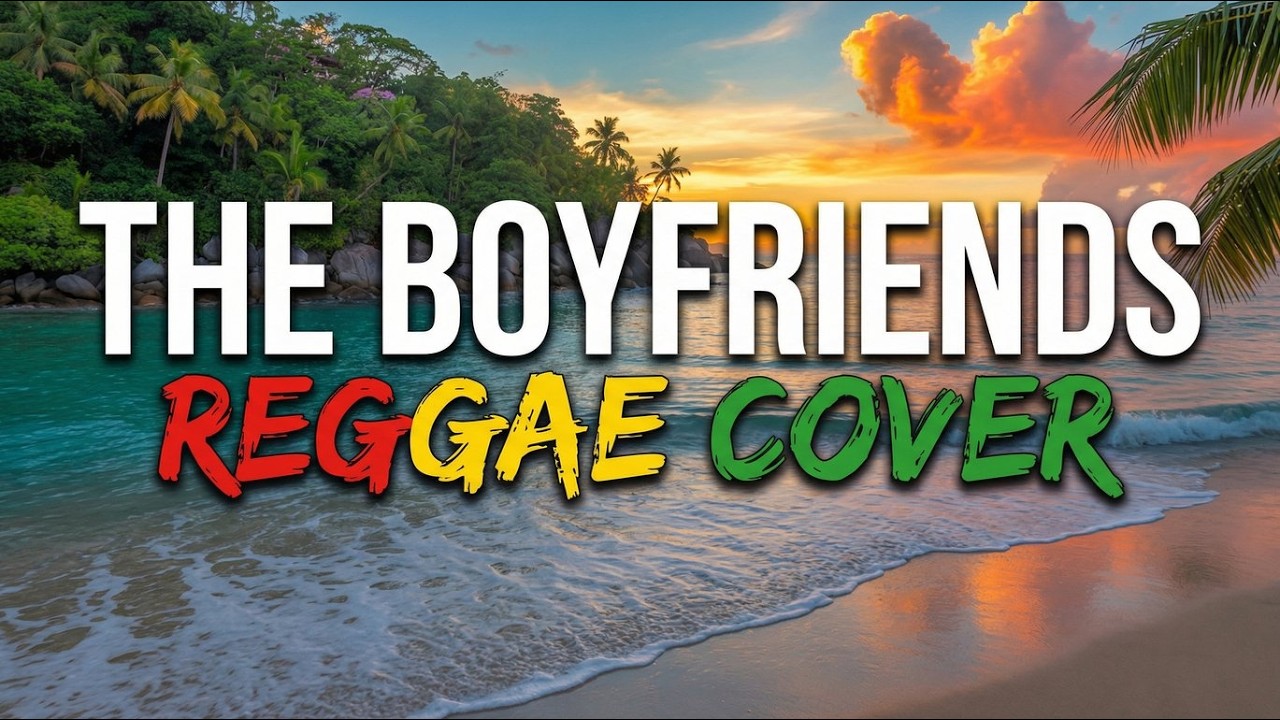 🌴 REGGAE JAMMING SESSION - The Boyfriends Songs